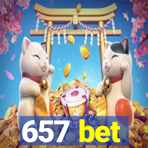 657 bet